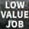 无价值工作/LOW VALUE JOB