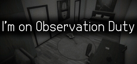 I’m on Observation Duty