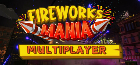 烟花模拟器 Fireworks Mania - An Explosive Simulator v2024.12.5 -飞星（官中）-飞星免费游戏仓库