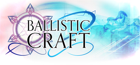 Ballistic Craft/魔弹术师: Ballistic Craft