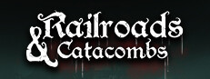Railroads & Catacombs