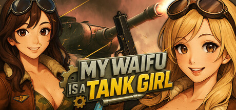 《我的纸片人老婆是坦克女孩！My Waifu Is A Tank Girl! 💕》Build 18085386官方英文