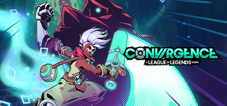 CONVERGENCE: A League of Legends Story™/聚点危机：英雄联盟外传™