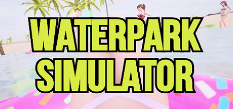 《水上乐园模拟器 Waterpark Simulator》Early.Access官中简体