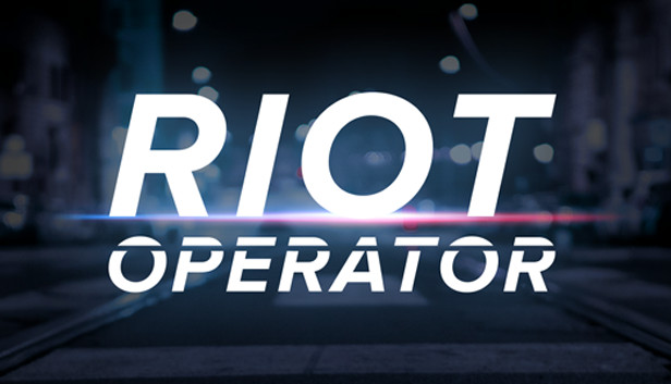 骚乱操作员 Riot Operator|官方中文|百度网盘|解压即玩