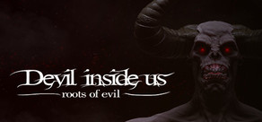Devil Inside Us: Roots of Evil