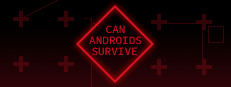 CAN ANDROIDS SURVIVE