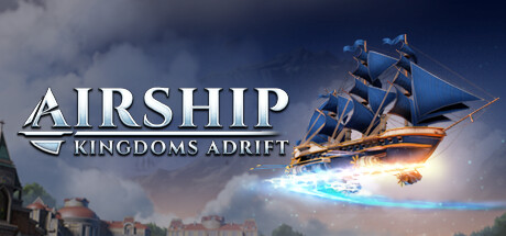 Airship: Kingdoms Adrift/飞空艇时代：贸易帝国