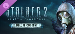S.T.A.L.K.E.R. 2: Heart of Chornobyl - Deluxe Content