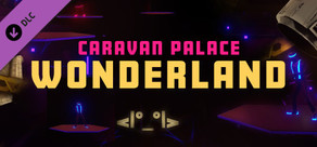 Synth Riders: Caravan Palace - "Wonderland" + Experience™