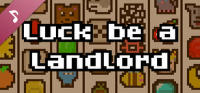 Luck be a Landlord Banda Sonora