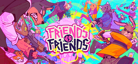 Friends vs Friends/Friends vs Friends 友尽对决