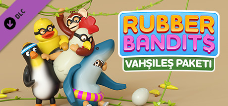 Rubber Bandits: Vahşileş Paketi