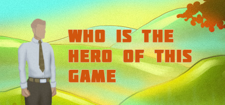 Who is the hero of this Game/谁是这个游戏的英雄