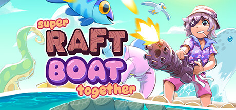 《超级木筏漂流之末日同舟（Super Raft Boat Together）》V1.3.4S1-0XDEADC0DE联机版官中简体|容量128MB支持键鼠|手柄