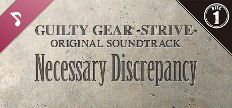 Guilty Gear -Strive- Original Soundtrack Necessary Discrepancy Disc 1