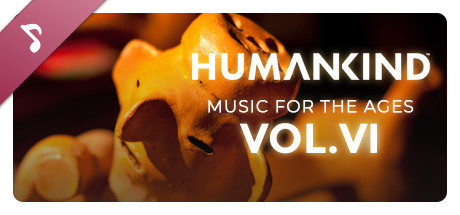 HUMANKIND™ - Music for the Ages, Vol. VI