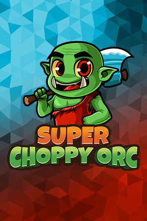 Super Choppy Orc | 免安装中文版下载 - 单机岛