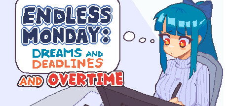 永不结束的星期一：梦想与死线 | Endless Monday: Dreams and Deadlines