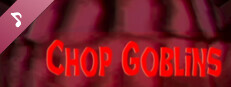 Chop Goblins Soundtrack