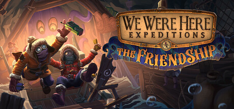 《We Were Here Expeditions The FriendShip》V1.0.2-0XDEADC0DE联机版|官中简体|容量3.3GB