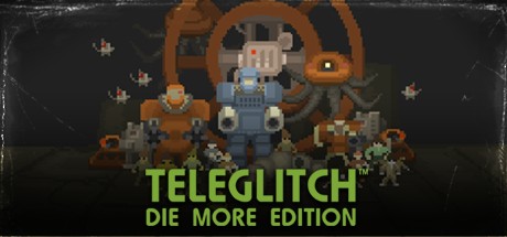 Teleglitch死亡更多版