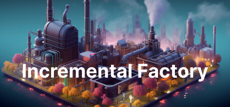 《Incremental Factory》BUILD 13746555官中简体|容量270MB