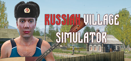 俄罗斯乡村生活模拟器/俄罗斯乡村模拟器 Russian Village Simulator v1.3 -飞星（英文）-飞星免费游戏仓库