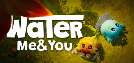 Water Me & You