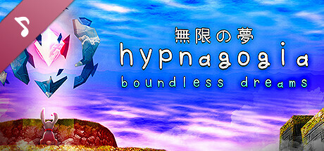 Hypnagogia² 無限の夢 Boundless Dreams [Soundtrack]