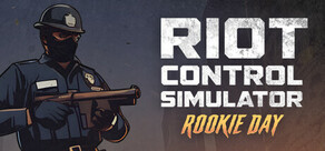 Riot Control Simulator: Rookie Day