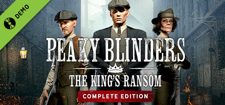 Peaky Blinders: The King's Ransom Complete Edition Demo