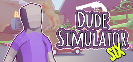 Dude Simulator Six/兄弟模拟器6