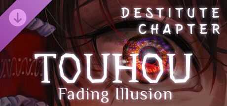 Touhou: Fading Illusion - Destitute Chapter