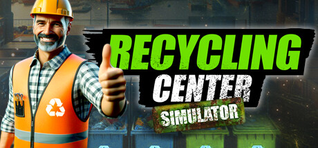 回收中心模拟器/Recycling Center Simulator v1.0.7|模拟经营|容量3.5GB|免安装绿色中文版-KXZGAME