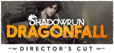 Shadowrun Dragonfall-导演剪辑