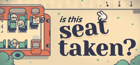 这个座位有人坐吗|Is This Seat Taken|Build20766191-萌芽游戏