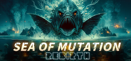 《异变之海 重生 Sea of ​MutationRebirth》-官中简体|容量1.21GB