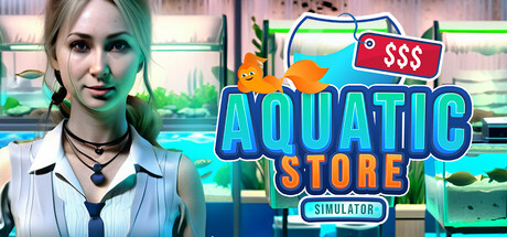 水生商店模拟器/Aquatic Store Simulator_官方中文绿色版|网盘下载