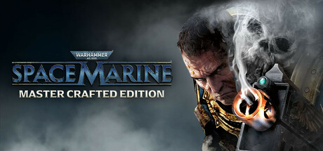 战锤40k：星际战士/Warhammer 40,000: Space Marine – Master Crafted Edition