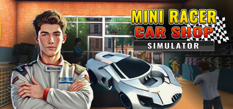 【简中】迷你赛车商店模拟器 Mini Racer Car Shop Simulator