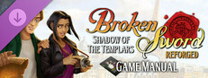 Broken Sword - Shadow of the Templars: Reforged Game Manual and Travel Guide