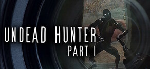 Undead Hunter Part I