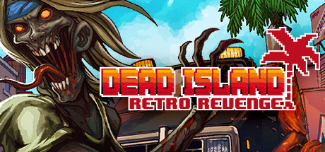死亡岛原始复仇/Dead Island Retro Revenge