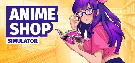 动漫商店模拟器（Anime Shop Simulator ✨）Build.25286849 全DLC [中文][1.99G]-极客游戏