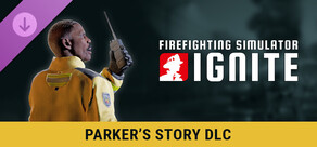Firefighting Simulator: Ignite - Parker's Story DLC