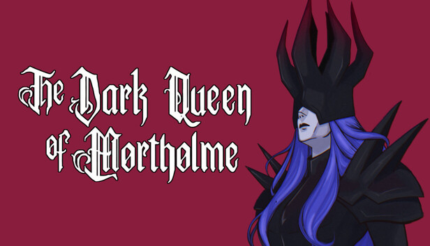 The Dark Queen of Mortholme on Steam