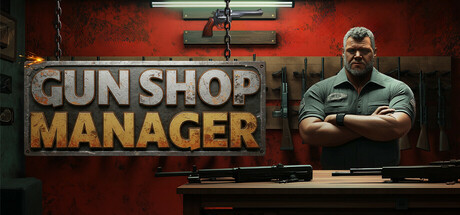 枪械店经理/枪店模拟器（Gun Shop Manager）Build.24612442 [中文][4.62G]-极客游戏