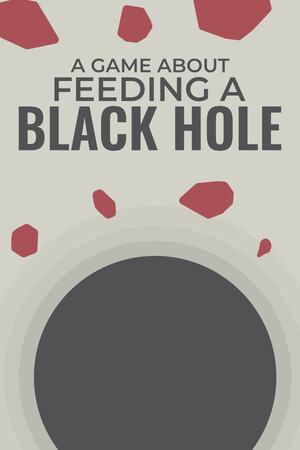 关于喂养黑洞的游戏/A Game About Feeding A Black Hole