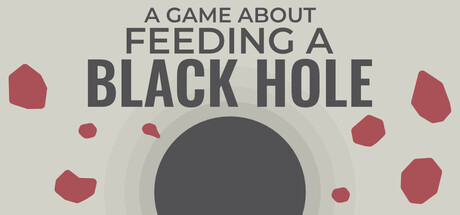 关于喂养黑洞的游戏/A Game About Feeding A Black Hole-秋风资源网